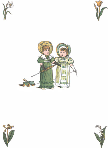 “Little Polly, will you go a-walking to-day?” “Indeed Little Susan, I will, if I may.” [Kate Greenaway,  from Under the Window]
