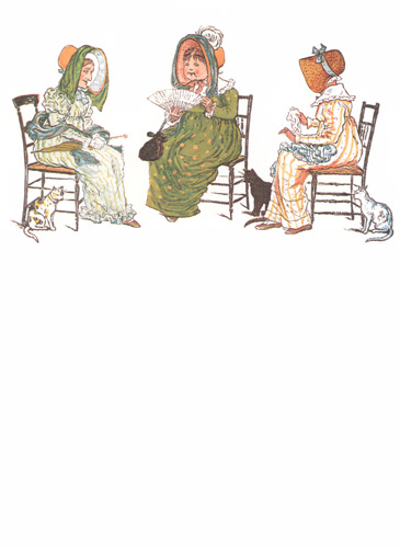 Three tabbies took out their cats to tea, As well-behaved tabbies as well could be [Kate Greenaway,  from Under the Window]
